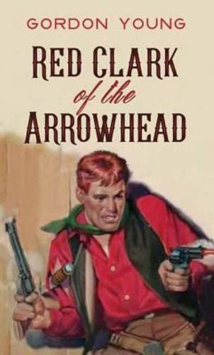 Red Clark of the Arrowhead