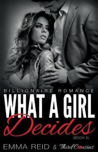 What A Girl Decides (Billionaire Romance) (Book 6)