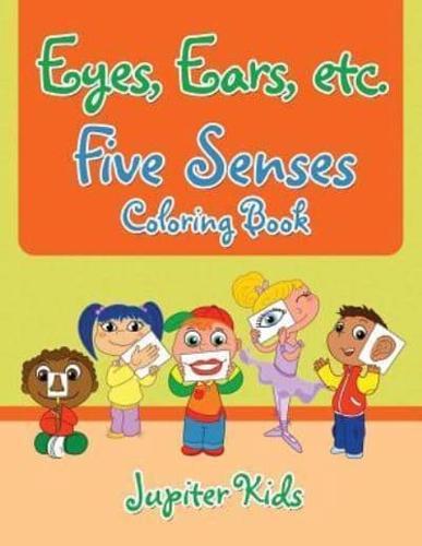 Eyes, Ears, etc. Five Senses Coloring Book