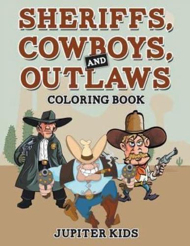 Sheriffs, Cowboys, and Outlaws Coloring Book