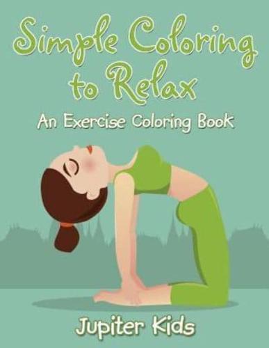 Simple Coloring to Relax: An Exercise Coloring Book