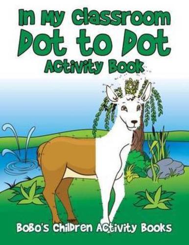 In My Classroom Dot to Dot Activity Book