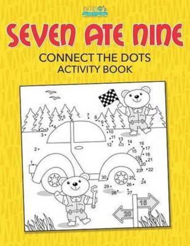 Seven Ate Nine: Connect the Dots Activity Book