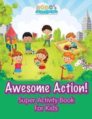 Awesome Action! Super Activity Book For Kids