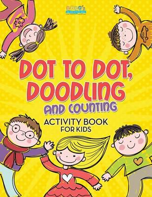 Dot to Dot, Doodling and Counting Activity Book for Kids