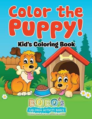 Color the Puppy! Kid's Coloring Book