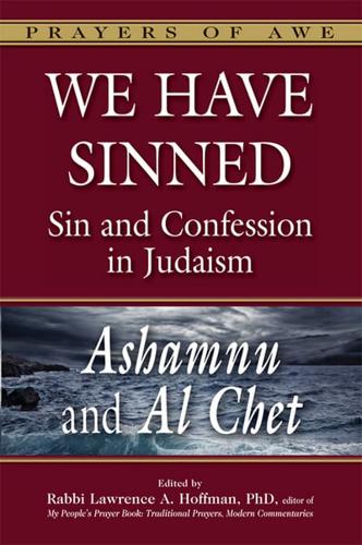 We Have Sinned: Sin and Confession in Judaism-Ashamnu and Al Chet