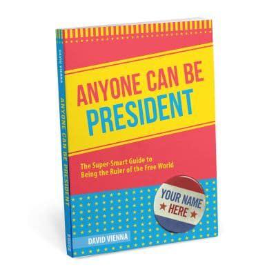Anyone Can Be President