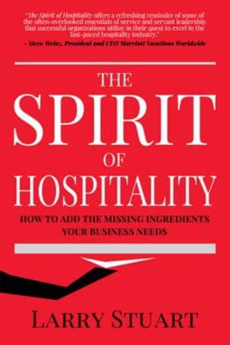 Spirit of Hospitality: How to Add the Missing Ingredients Your Business Needs