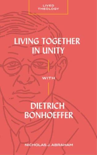 Living Together in Unity With Dietrich Bonhoeffer