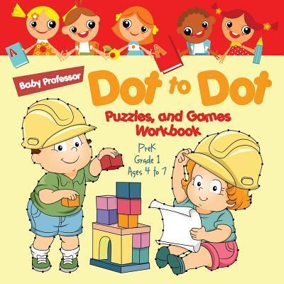 Dot to Dot, Puzzles, and Games Workbook   PreK-Grade 1 - Ages 4 to 7