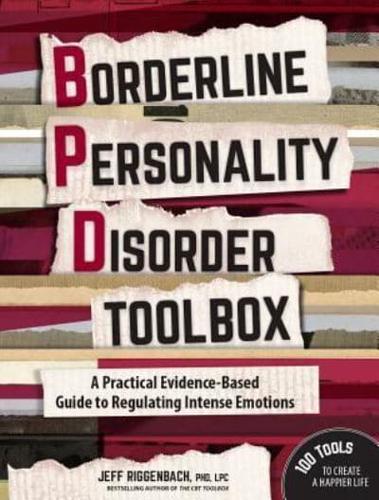 Borderline Personality Disorder Toolbox: A Practical Evidence-Based Guide to Regulating Intense Emotions