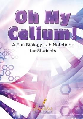 Oh My Celium! a Fun Biology Lab Notebook for Students