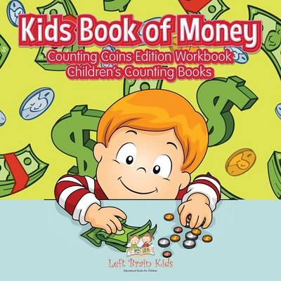 Kids Book of Money: Counting Coins Edition Workbook   Children's Counting Books