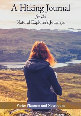 A Hiking Journal for the Natural Explorer's Journeys
