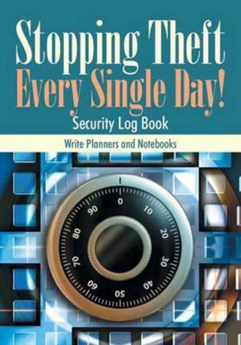 Stopping Theft Every Single Day! Security Log Book
