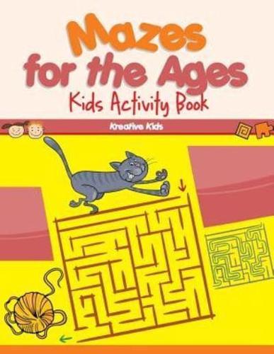 Mazes for the Ages: Kids Activity Book