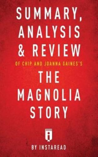 Summary, Analysis & Review of Chip and Joanna Gaines's The Magnolia Story with Mark Dagostino by Instaread