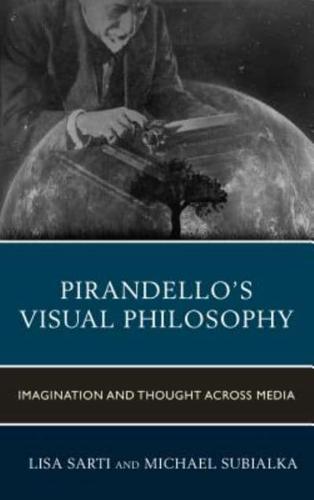 Pirandello's Visual Philosophy: Imagination and Thought across Media
