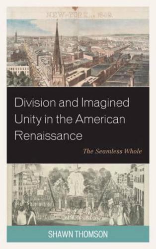 Division and Imagined Unity in the American Renaissance: The Seamless Whole
