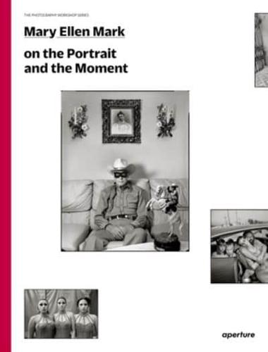 Mary Ellen Mark on the Portrait and the Moment (Signed Edition)