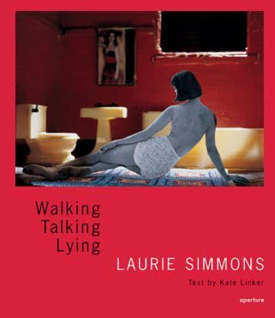 Laurie Simmons: Walking, Talking, Lying (Signed Edition)