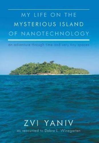 My Life on the Mysterious Island of Nanotechnology