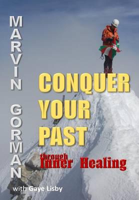 Conquer Your Past through Inner Healing