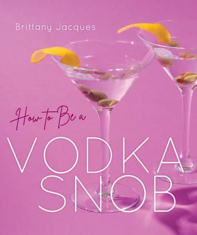 How to Be a Vodka Snob