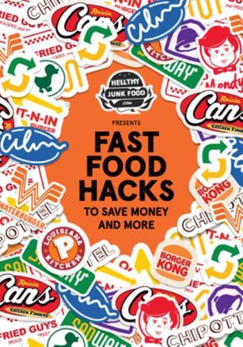 Fast Food Hacks to Save Money & More