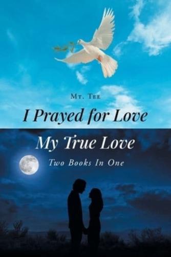 I Prayed for Love-My True Love