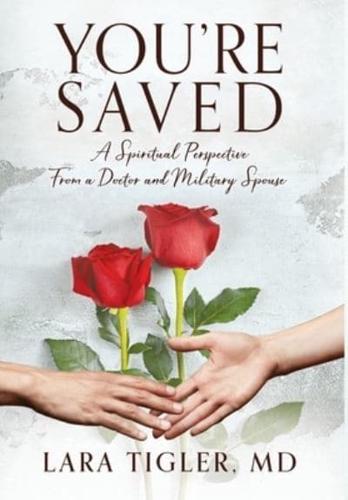 You're Saved: A Spiritual Perspective from a Doctor and Military Spouse