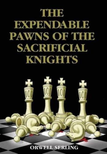 The Expendable Pawns of the Sacrificial Knights