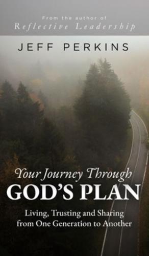 Your Journey Through God's Plan: Living, Trusting and Sharing from One Generation to Another