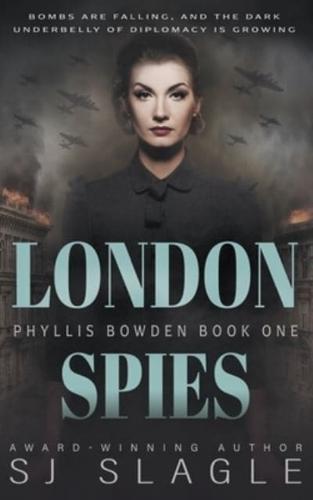 London Spies: Phyllis Bowden Book 1