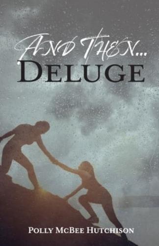 And Then... Deluge