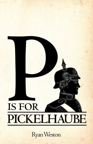 P Is for Pickelhaube