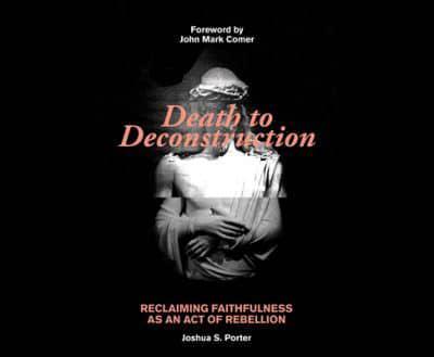 Death to Deconstruction