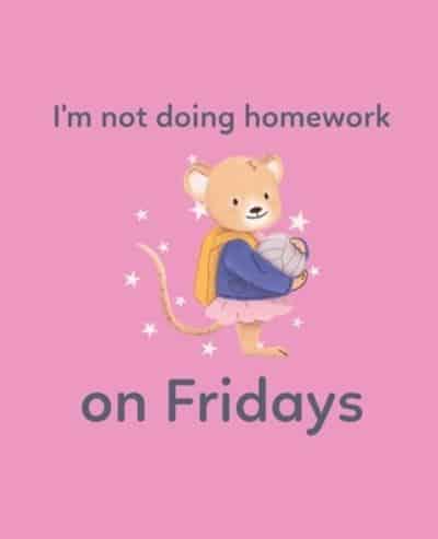 I'm Not Doing Homework On Fridays