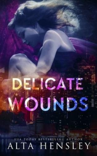 Delicate Wounds