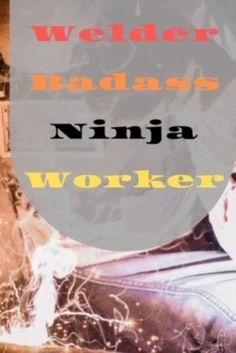 Welder Badass Ninja Worker