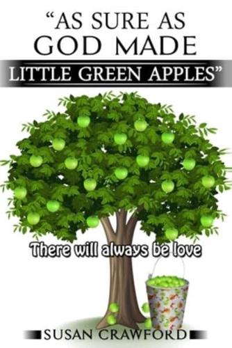 As Sure As God Made Little Green Apples: There will always be love