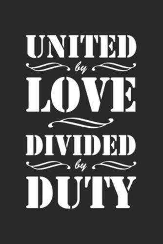 United by Love Divided by Duty
