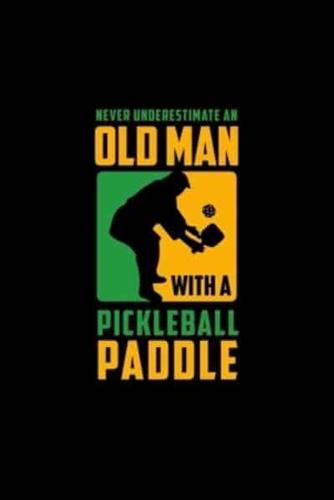 Never Underestimate Old Man With a Pickleball Paddle