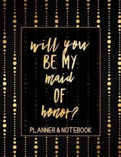 Will You Be My Maid of Honor Planner & Notebook