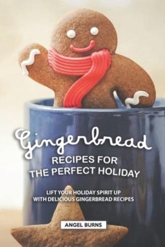 Gingerbread Recipes for the Perfect Holiday