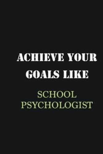 Achieve Your Goals Like School Psychologist