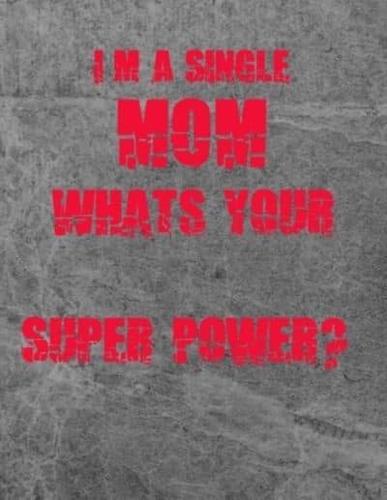 I'm a Single Mom, Whats Your Super Power?