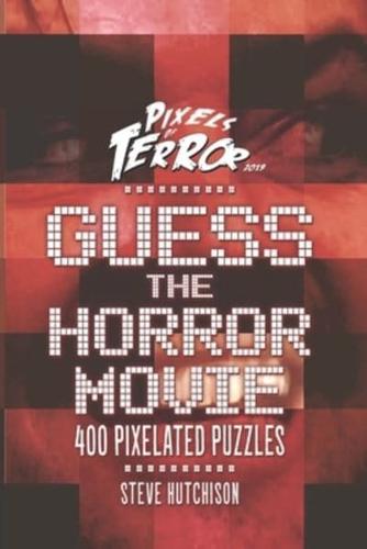 Guess the Horror Movie: 400 Pixelated Puzzles