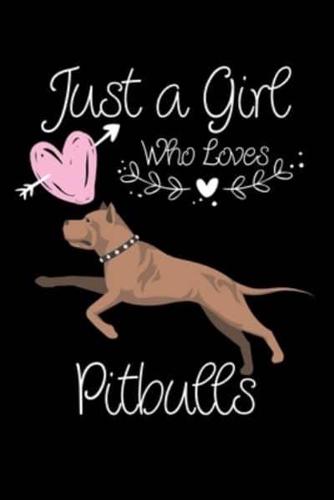 Just a Girl Who Loves Pitbulls